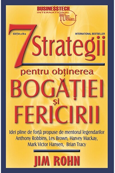 BUSINESS TECH 7 strategii pentru obtinerea bogatiei si fericirii Ed.3 - Jim Rohn