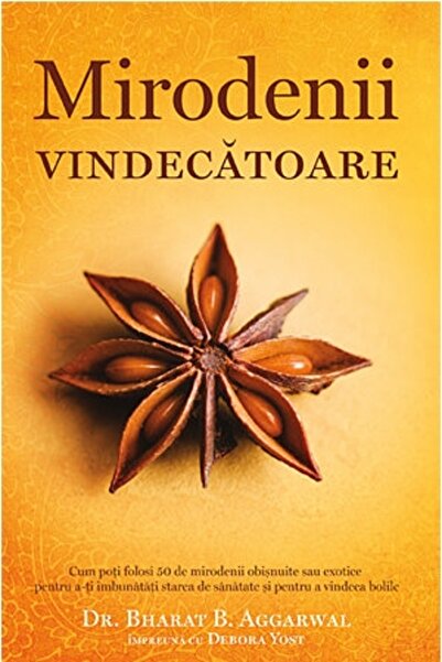 Adevar Divin Mirodenii vindecatoare - Bharat B. Aggarwal, Debora Yost