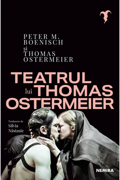 Nemira Teatrul lui Thomas Ostermeier - Peter M. Boenisch, Thomas Ostermeier