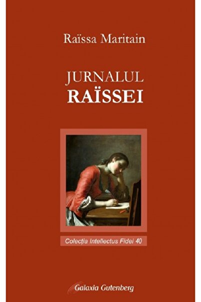 Galaxia Gutenberg Jurnalul Raissei - Raissa Maritain