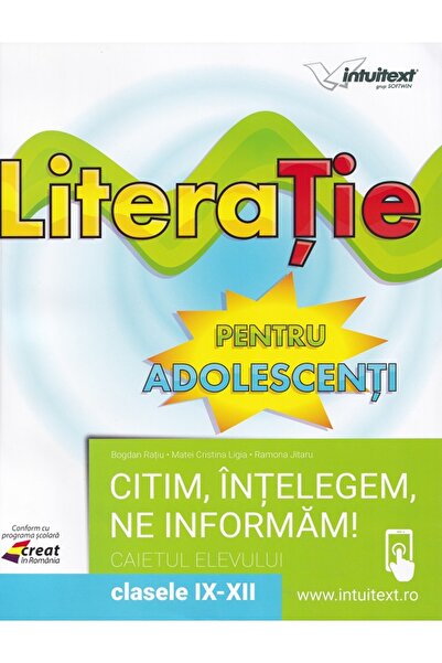 INTUITEXT LiteraTie. Citim, intelegem, ne informam - Clasele 9-12 - Caietul e...