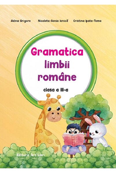 ARS LIBRI Gramatica limbii romane - Clasa 3 - Adina Grigore, Nicoleta-Sonia I...