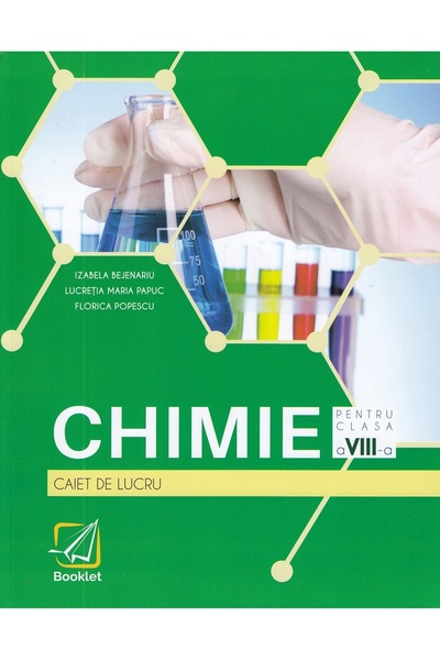 Booklet Chimie - Clasa 8 - Caiet de lucru - Izabela Bejenariu, Lucretia Maria...