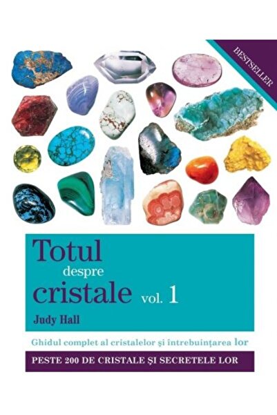 Adevar Divin Totul despre cristale Vol.1 - Judy Hall