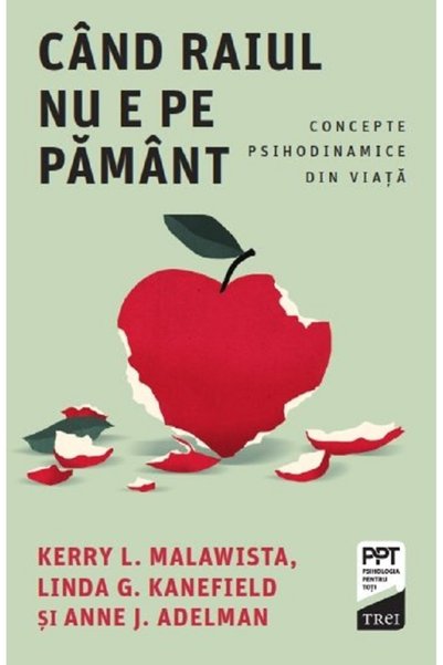 Trei Cand Raiul nu e pe Pamant. Concepte psihodinamice din viata - Kerry L. M...