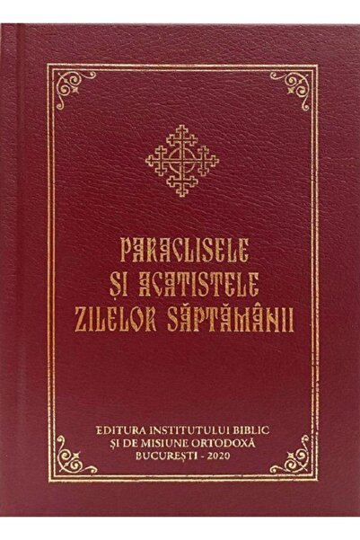 INSTITUTUL BIBLIC Paraclisele si acatistele zilelor saptamanii