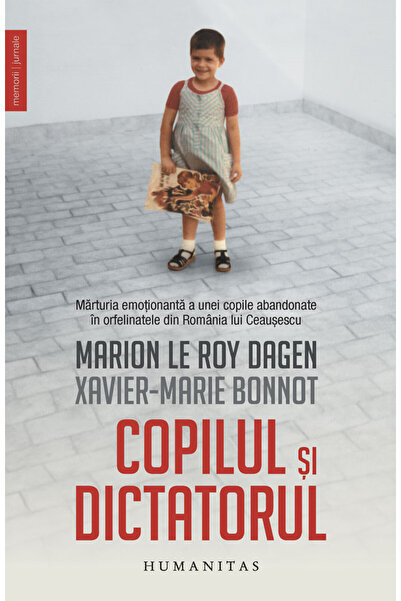 Humanitas Copilul si dictatorul - Marion Le Roy Dagen, Xavier-Marie Bonnot