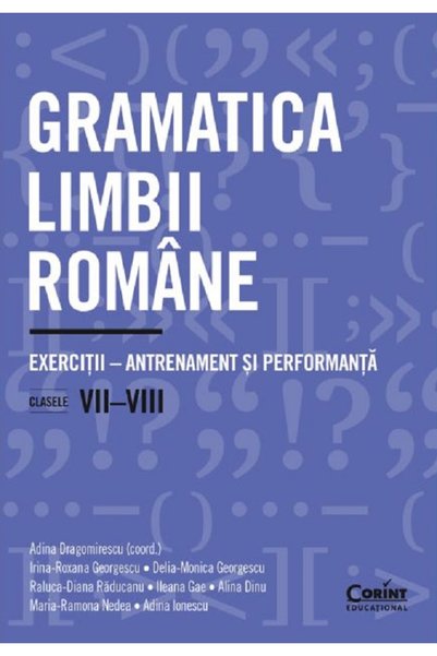 Corint Gramatica limbii romane - Clasa 7-8 - Exercitii-antrenament si perform...