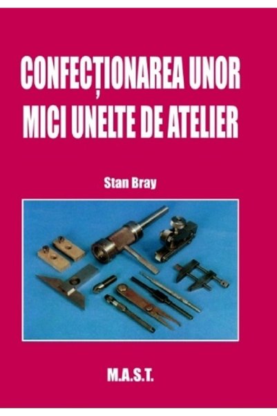 MAST Confectionarea unor mici unelte de atelier - Stan Bray
