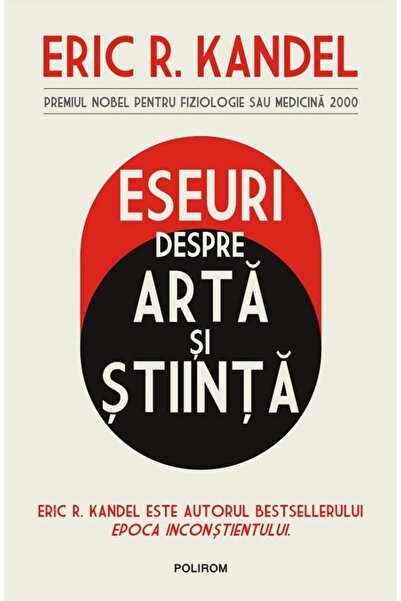 Polirom Eseuri despre arta si stiinta - Eric R. Kandel