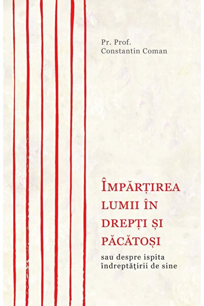 BIZANTINA Impartirea lumii in drepti si pacatosi - Constantin Coman