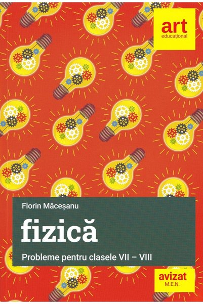 Grupul Editorial Art Probleme de fizica - Clasele 7-8 - Florin Macesanu