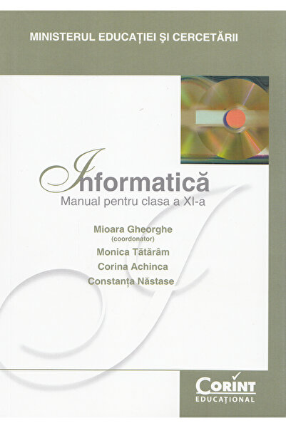 Corint Informatica - Clasa 11 - Manual - Mioara Gheorghe, Monica Tataram, Cor...