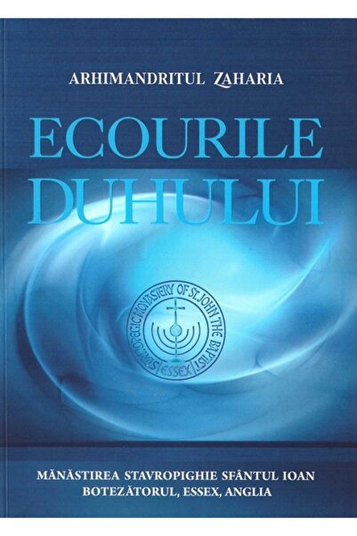 MANASTIREA STAVROPIGHIE SFANTUL IOAN BOTEZATORUL Ecourile duhului - Arhimandr...