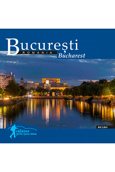 Ad Libri Bucuresti: Romania. Calator prin tara mea