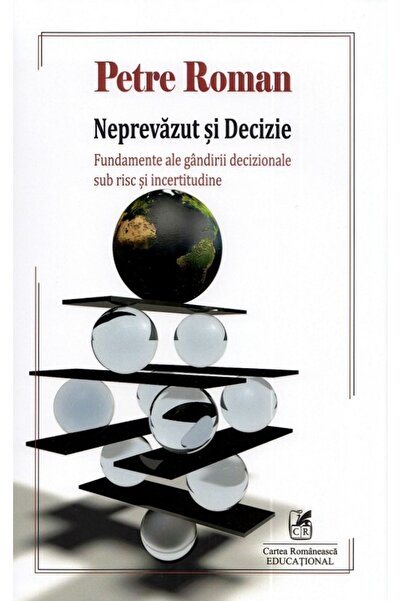 Cartea Romaneasca Educational Neprevazut si decizie. Fundamente ale gandirii ...