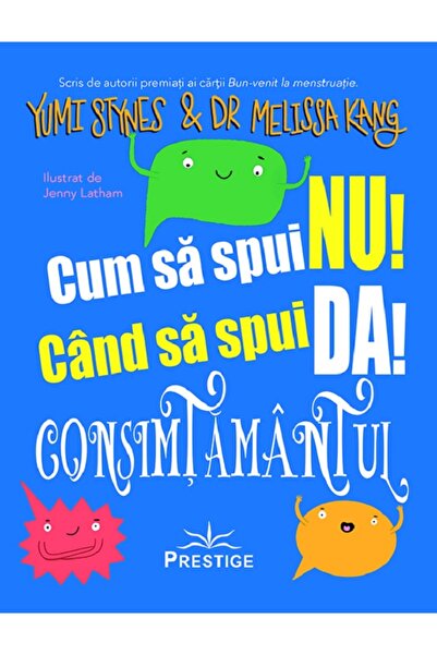 Prestige Cum sa spui nu! Cand sa spui da! Consimtamantul - Yumi Stynes, Melis...