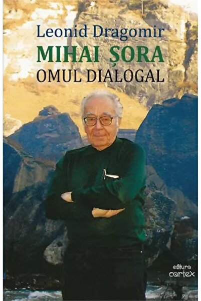 Cartex Mihai Sora. Omul dialogal - Leonid Dragomir