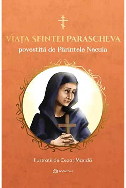 Bookzone Viata Sfintei Parascheva povestita de Parintele Necula - Constantin ...