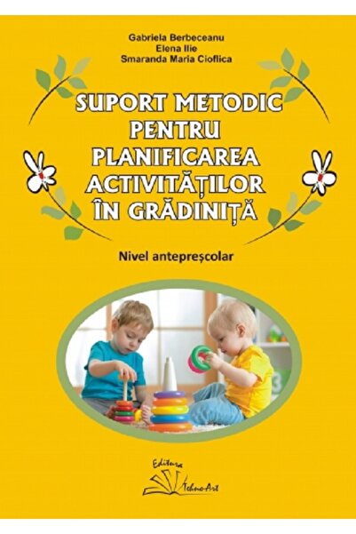 TEHNO-ART Suport metodic pentru planificarea activitatilor in gradinita. Nive...