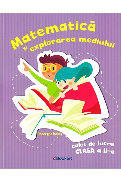 Booklet Matematica si explorarea mediului - Clasa 2 - Caiet de lucru - Gheorg...