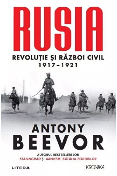 Litera Rusia. Revolutie si Razboi Civil 1917-1921 - Antony Beevor