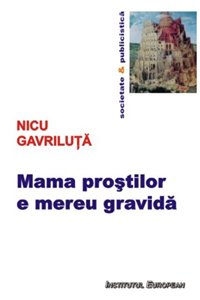 INSTITUTUL EUROPEAN Mama prostilor e mereu gravida - Nicu Gavriluta