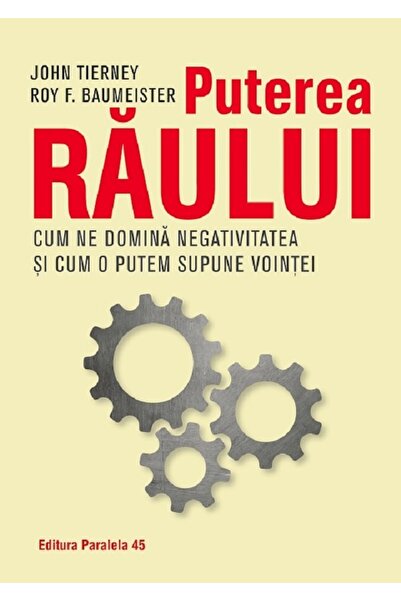 Paralela 45 Puterea raului - Roy F. Baumeister, John Tierney