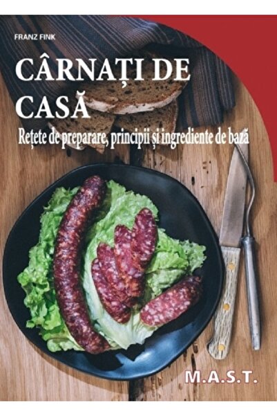 MAST Carnati de casa. Retete de preparare, principii si ingrediente de baza -...