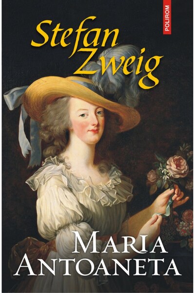 Polirom Maria Antoaneta - Stefan Zweig