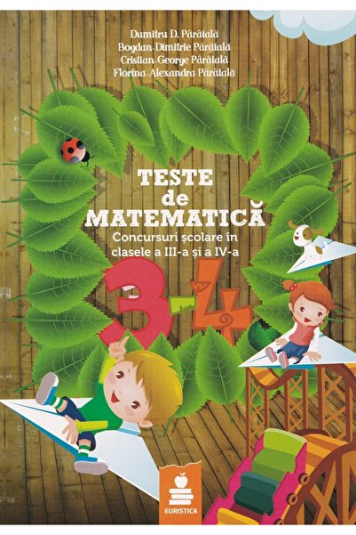 EURISTICA Teste de matematica - Clasele 3-4 - Viorica Paraiala, Dumitru D. Pa...