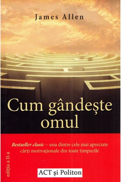 ACT si Politon Cum gandeste omul Ed.2 - James Allen