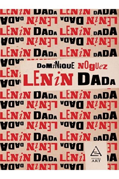 Grupul Editorial Art Lenin Dada - Dominique Noguez