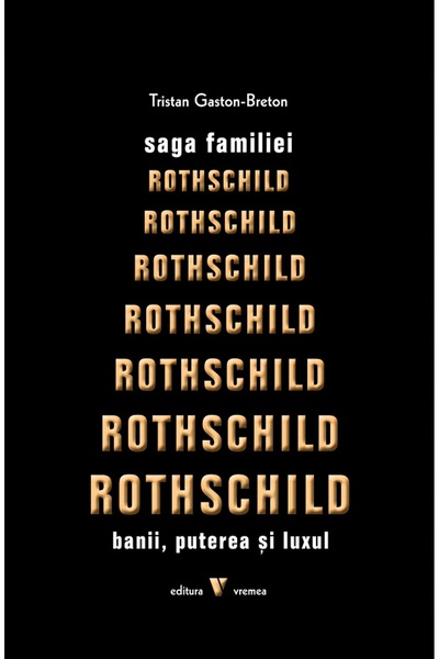 VREMEA Saga familiei Rothschild - Gaston-Breton Tristan