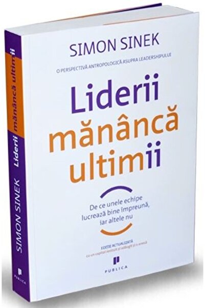 Publica Liderii mananca ultimii - Simon Sinek