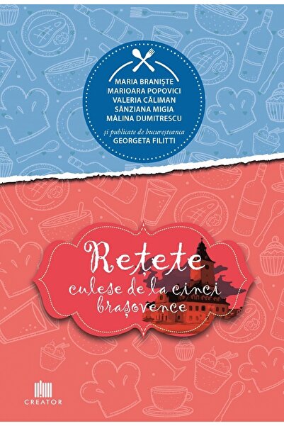Editura Creator Retete culese de la cinci brasovence - Georgeta Filitti