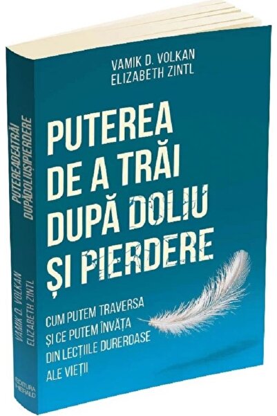 HERALD Puterea de a trai dupa doliu si pierdere - Vamik D. Volkan, Elizabeth ...