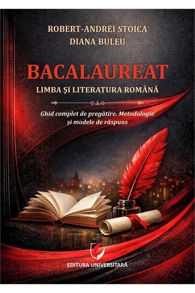 Universitara Bacalaureat. Limba si literatura romana. Ghid complet de pregati...