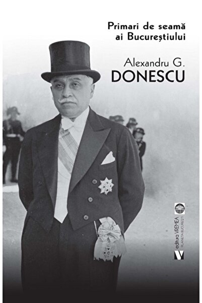 VREMEA Primari de seama ai Bucurestiului - Alexandru G. Donescu
