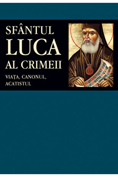 Editura Sophia Viata, canonul, acatistul - Sfantul Luca Al Crimeii