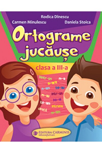 CARMINIS Ortograme jucause - Clasa 3 - Rodica Dinescu, Daniela Stoica, Carmen...