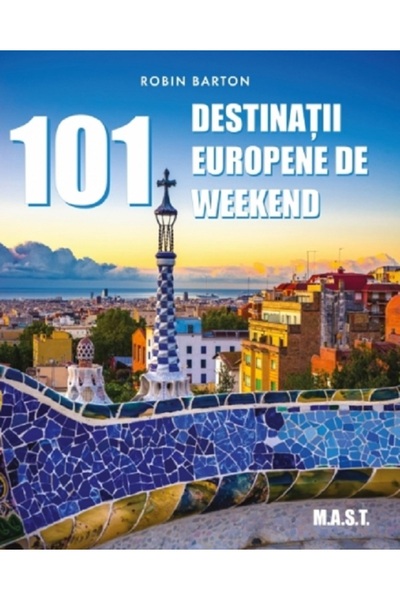 MAST 101 destinatii europene de weekend - Robin Barton