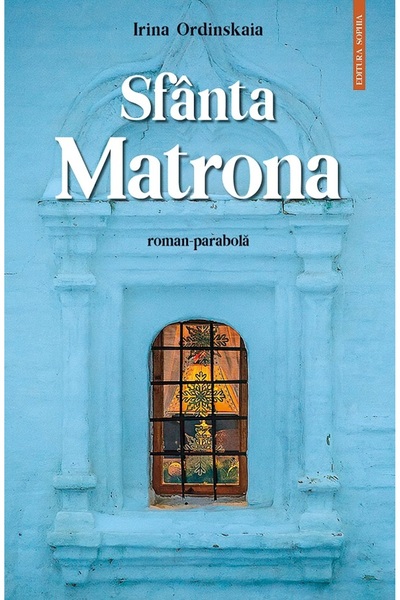 Editura Sophia Sfanta Matrona - Irina Ordinskaia