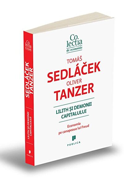 Publica Lilith si demonii capitalului - Tomas Sedlacek, Oliver Tanzer