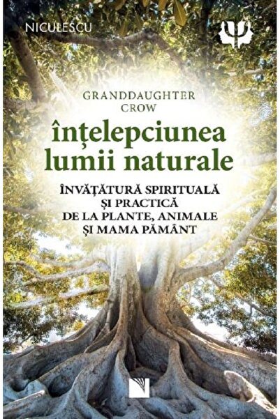 Niculescu Intelepciunea lumii naturale - Granddaughter Crow
