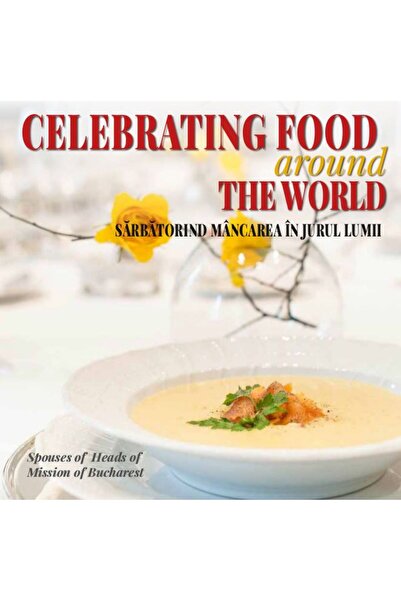 BUCURESTI Sarbatorind mancarea in jurul lumii. Celebrating food around the world
