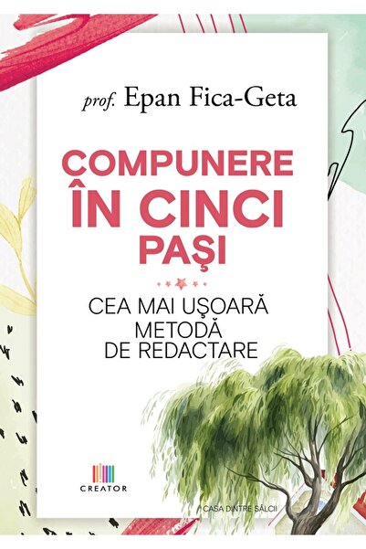 Editura Creator Compunere in cinci pasi. Cea mai usoara metoda de redactare -...