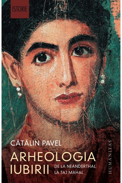 Humanitas Arheologia iubirii Ed.2023 - Catalin Pavel