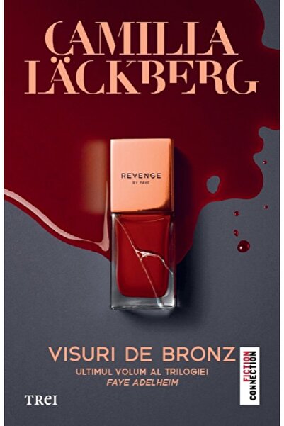 Trei Visuri de bronz. Seria Faye Adelheim Vol.3 - Camilla Lackberg