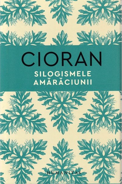 Humanitas Silogismele amaraciunii - Emil Cioran